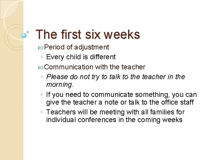The first six weeks Period of adjustment ◦ Every child is different Communication with The first six weeks Period of adjustment ◦ Every child is different Communication with
