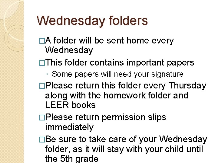 Wednesday folders �A folder will be sent home every Wednesday �This folder contains important Wednesday folders �A folder will be sent home every Wednesday �This folder contains important