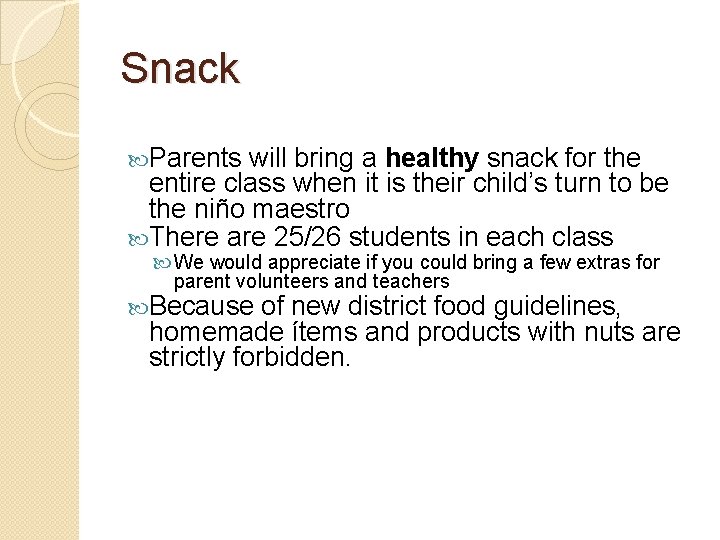 Snack Parents will bring a healthy snack for the entire class when it is Snack Parents will bring a healthy snack for the entire class when it is