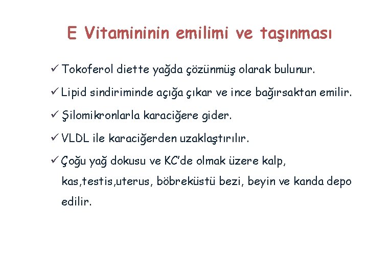 E Vitamininin emilimi ve taşınması ü Tokoferol diette yağda çözünmüş olarak bulunur. ü Lipid