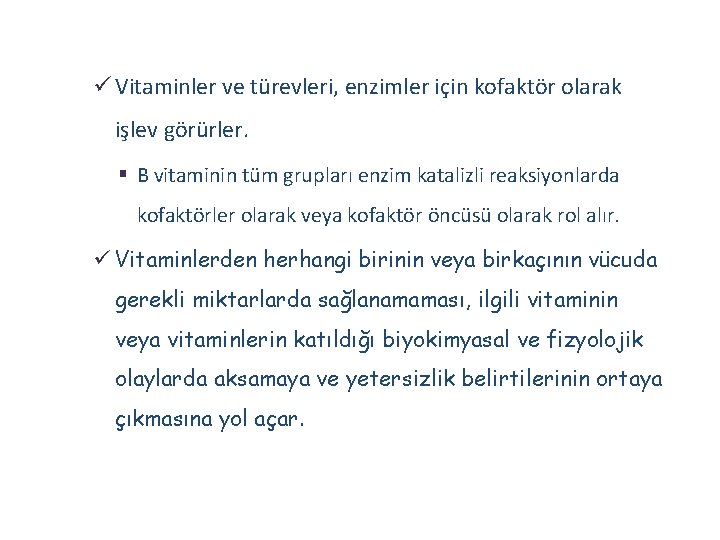 ü Vitaminler ve türevleri, enzimler için kofaktör olarak işlev görürler. § B vitaminin tüm