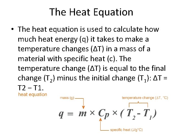 The Heat Equation • The heat equation is used to calculate how much heat