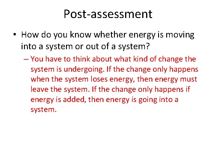 Post-assessment • How do you know whether energy is moving into a system or