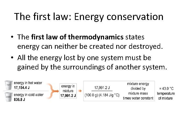 The first law: Energy conservation • The first law of thermodynamics states energy can