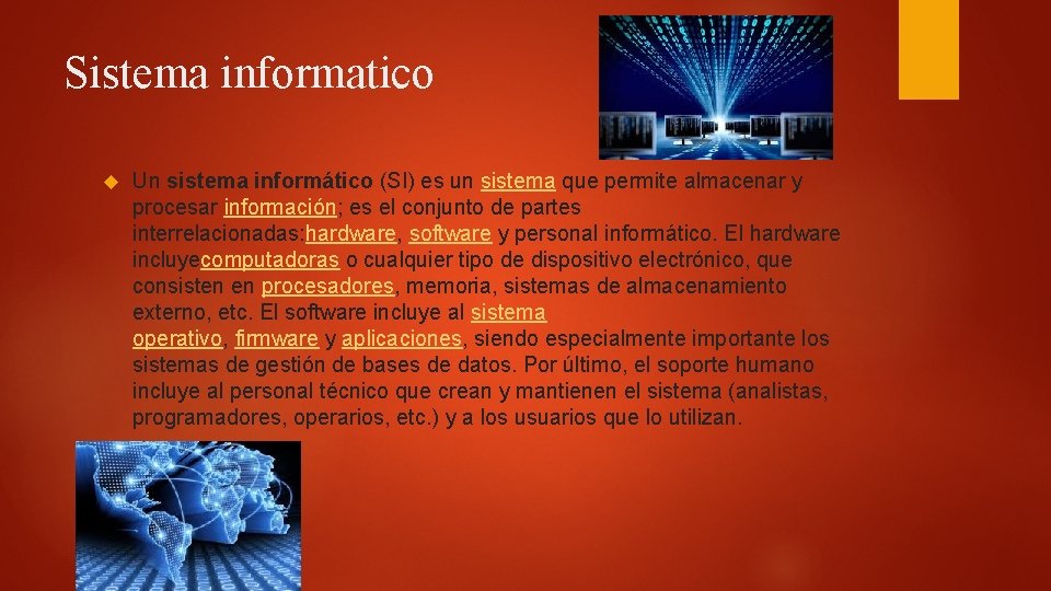 Sistema informatico Un sistema informático (SI) es un sistema que permite almacenar y procesar