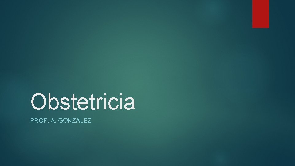 Obstetricia PROF. A. GONZALEZ 