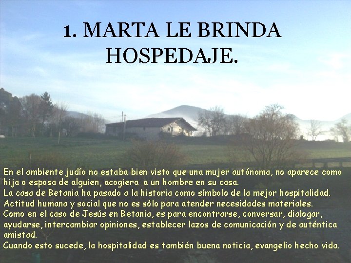 1. MARTA LE BRINDA HOSPEDAJE. En el ambiente judío no estaba bien visto que