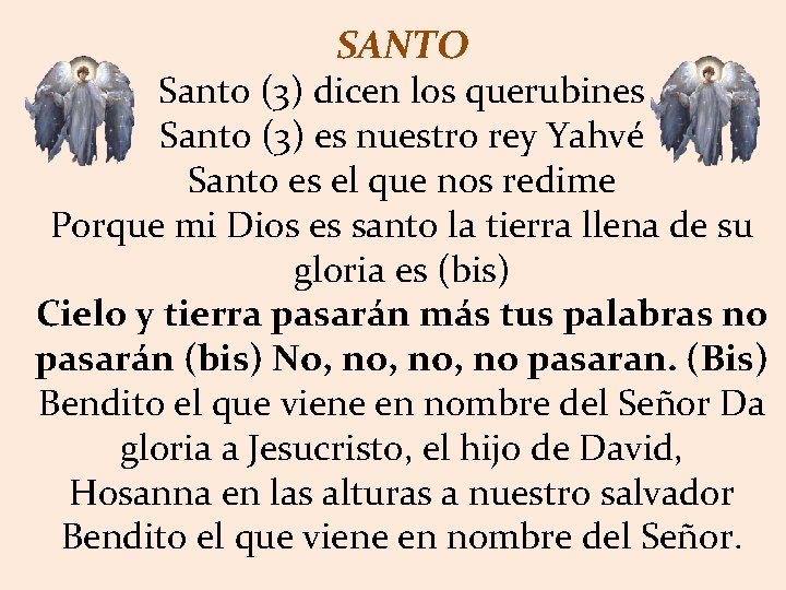 SANTO Santo (3) dicen los querubines Santo (3) es nuestro rey Yahvé Santo es