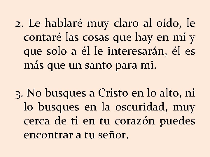 2. Le hablaré muy claro al oído, le contaré las cosas que hay en