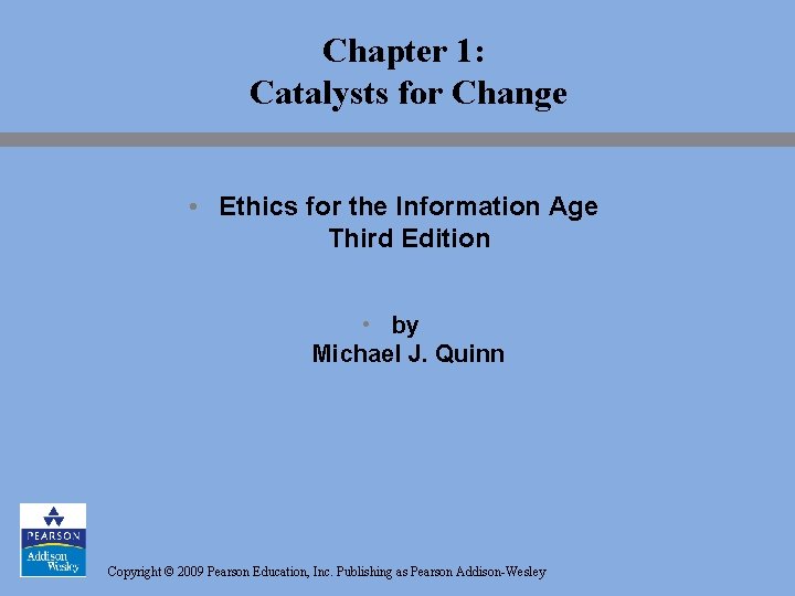 Chapter 1 Catalysts for Change Ethics for the