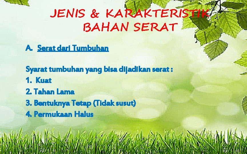 JENIS & KARAKTERISTIK BAHAN SERAT A. Serat dari Tumbuhan Syarat tumbuhan yang bisa dijadikan