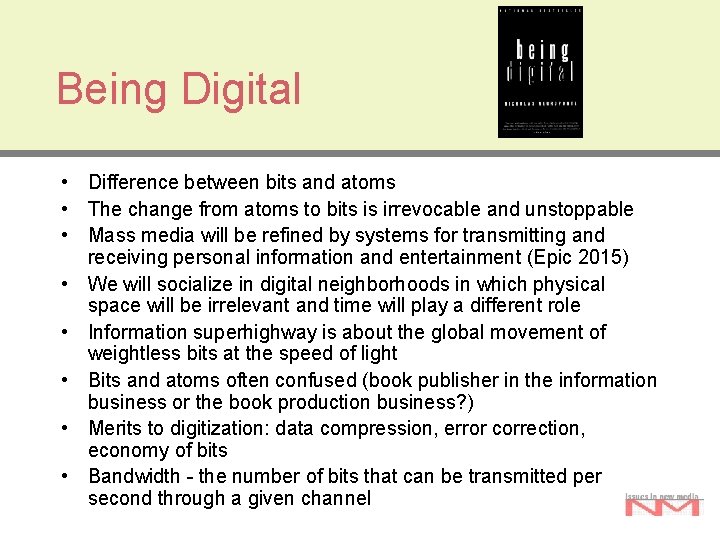Being Digital • Difference between bits and atoms • The change from atoms to Being Digital • Difference between bits and atoms • The change from atoms to