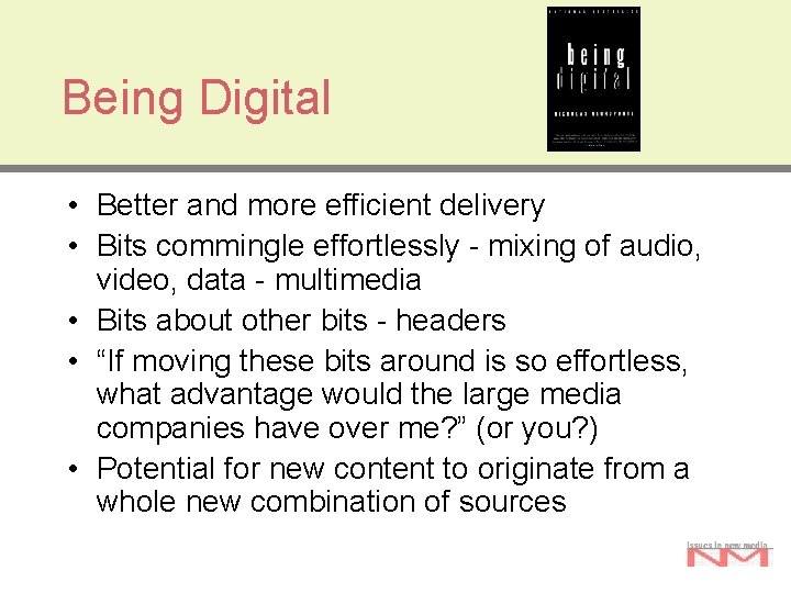 Being Digital • Better and more efficient delivery • Bits commingle effortlessly - mixing Being Digital • Better and more efficient delivery • Bits commingle effortlessly - mixing