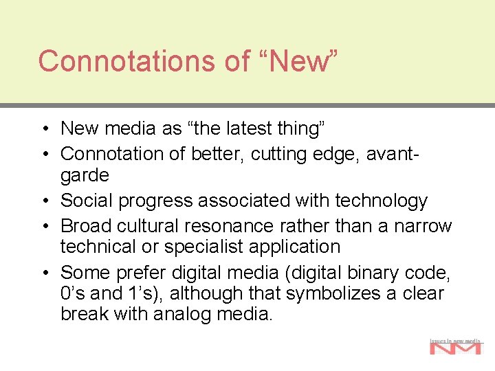 Connotations of “New” • New media as “the latest thing” • Connotation of better, Connotations of “New” • New media as “the latest thing” • Connotation of better,