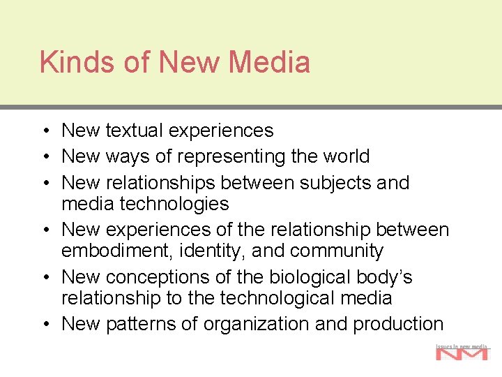 Kinds of New Media • New textual experiences • New ways of representing the Kinds of New Media • New textual experiences • New ways of representing the