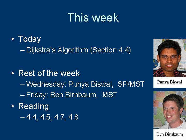 This week • Today – Dijkstra’s Algorithm (Section 4. 4) • Rest of the