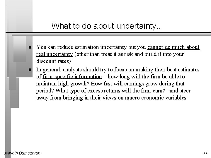 What to do about uncertainty. . You can reduce estimation uncertainty but you cannot