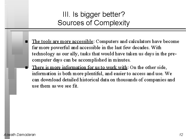 III. Is bigger better? Sources of Complexity The tools are more accessible: Computers and