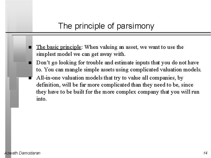 The principle of parsimony The basic principle: When valuing an asset, we want to