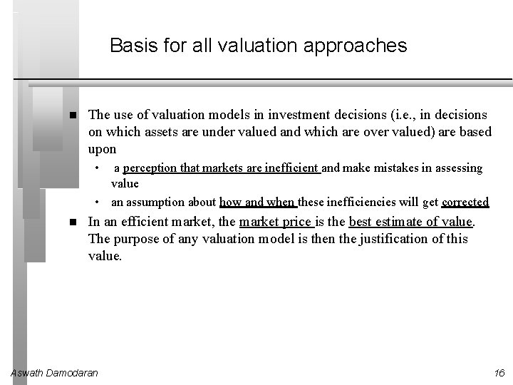Basis for all valuation approaches The use of valuation models in investment decisions (i.