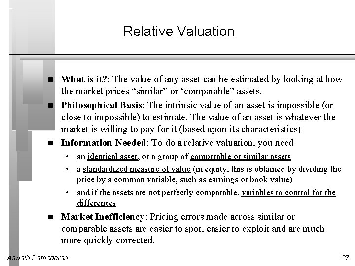 Relative Valuation What is it? : The value of any asset can be estimated