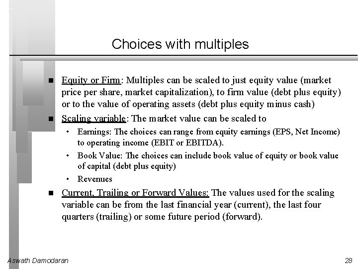 Choices with multiples Equity or Firm: Multiples can be scaled to just equity value