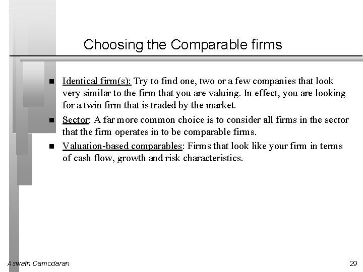 Choosing the Comparable firms Identical firm(s): Try to find one, two or a few