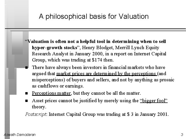 A philosophical basis for Valuation “Valuation is often not a helpful tool in determining