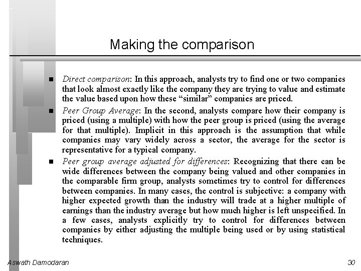 Making the comparison Direct comparison: In this approach, analysts try to find one or