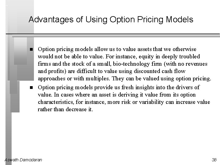 Advantages of Using Option Pricing Models Option pricing models allow us to value assets