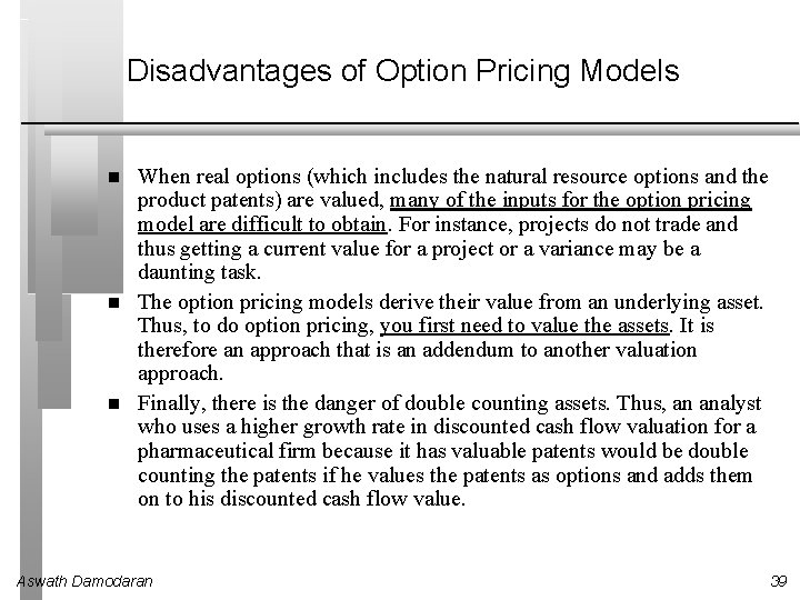 Disadvantages of Option Pricing Models When real options (which includes the natural resource options