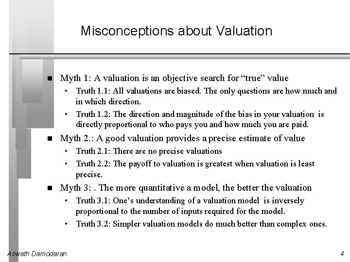 Misconceptions about Valuation Myth 1: A valuation is an objective search for “true” value