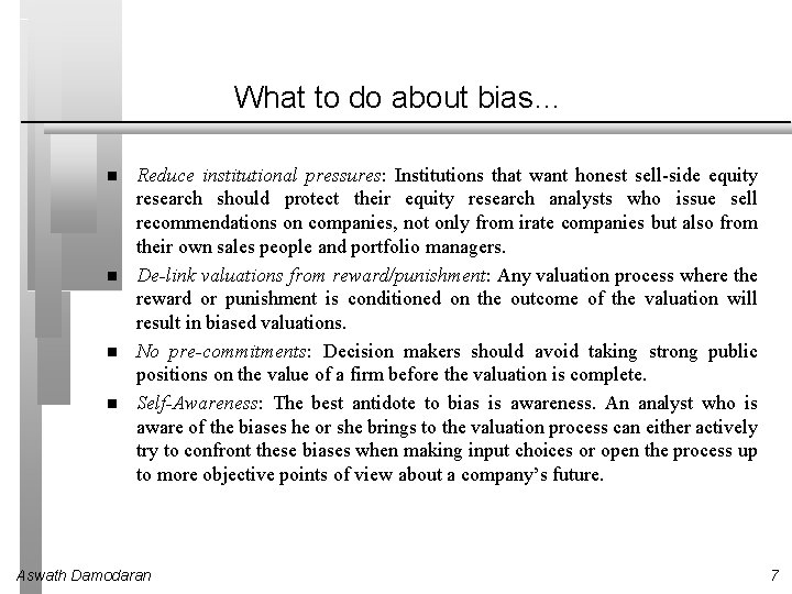 What to do about bias… Reduce institutional pressures: Institutions that want honest sell-side equity