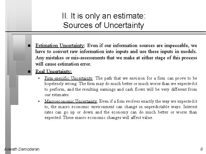 II. It is only an estimate: Sources of Uncertainty Estimation Uncertainty: Even if our