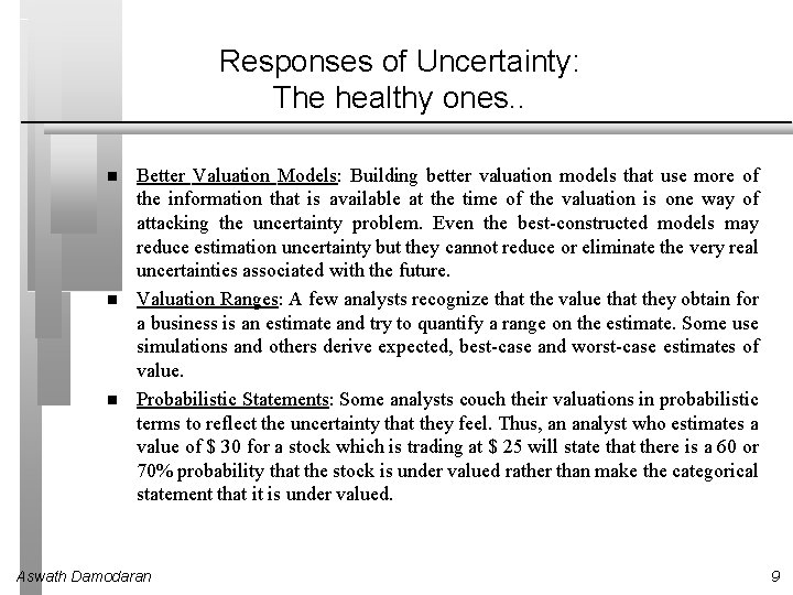 Responses of Uncertainty: The healthy ones. . Better Valuation Models: Building better valuation models