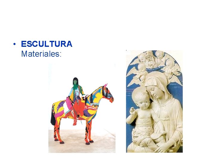  • ESCULTURA Materiales: 