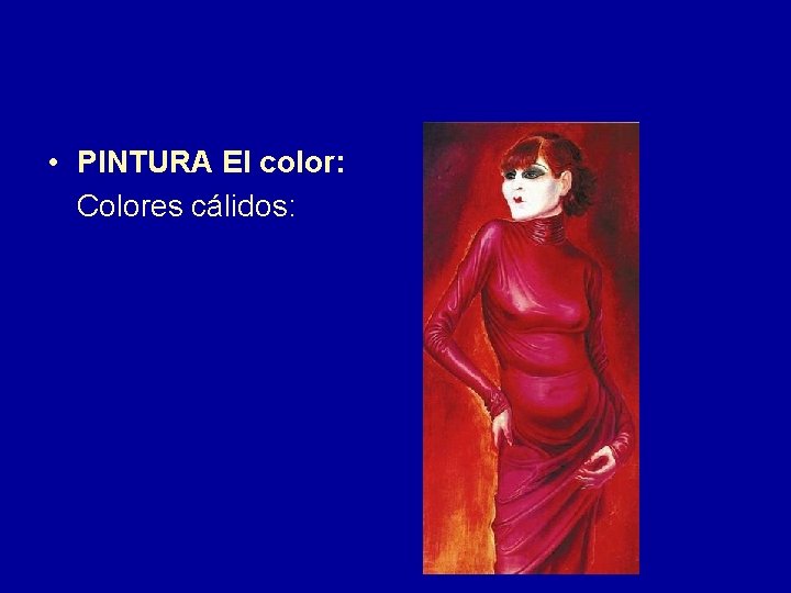  • PINTURA El color: Colores cálidos: 