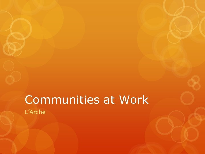 Communities at Work L’Arche 