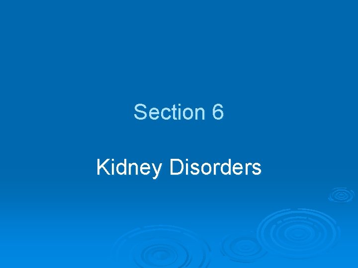 Section 6 Kidney Disorders 