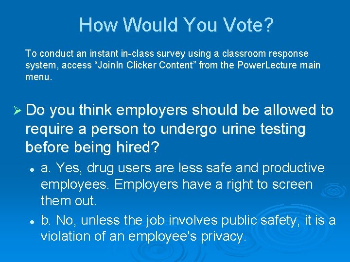 How Would You Vote? To conduct an instant in-class survey using a classroom response