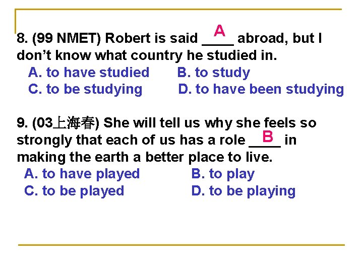A abroad, but I 8. (99 NMET) Robert is said ____ don’t know what