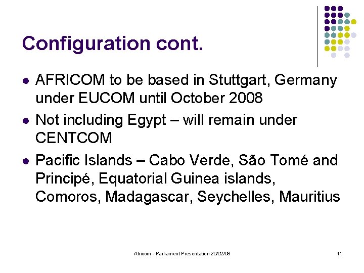 Configuration cont. l l l AFRICOM to be based in Stuttgart, Germany under EUCOM