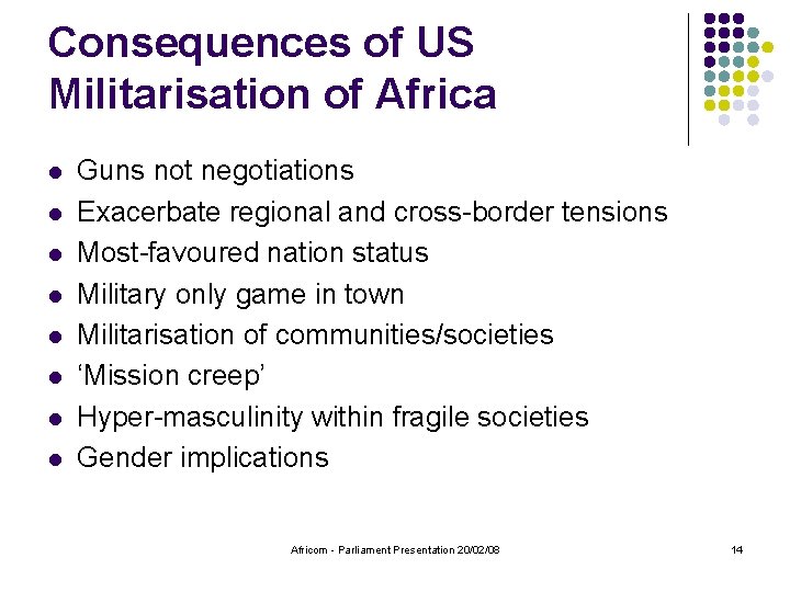 Consequences of US Militarisation of Africa l l l l Guns not negotiations Exacerbate