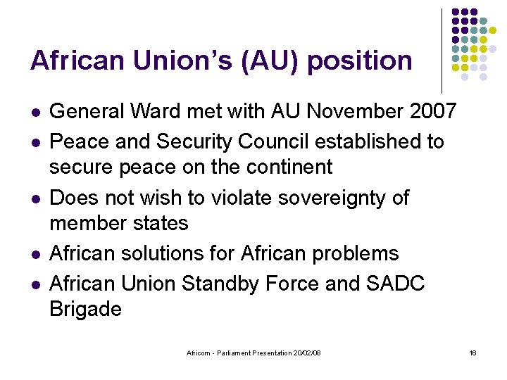 African Union’s (AU) position l l l General Ward met with AU November 2007