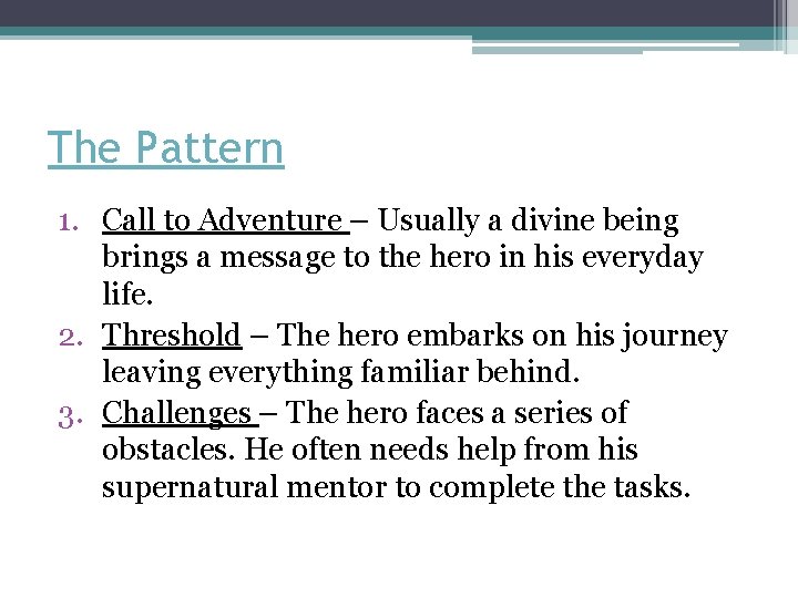 The Pattern 1. Call to Adventure – Usually a divine being brings a message