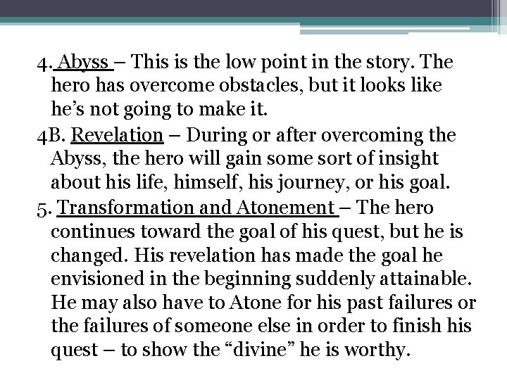 4. Abyss – This is the low point in the story. The hero has