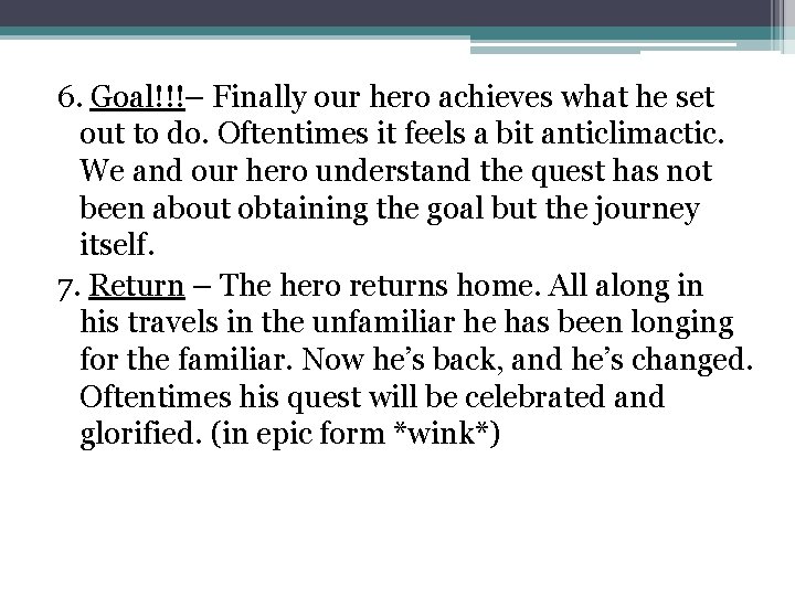 6. Goal!!!– Finally our hero achieves what he set out to do. Oftentimes it