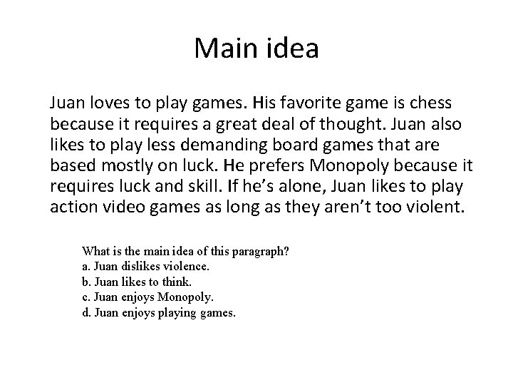 Main idea Juan loves to play games. His favorite game is chess because it