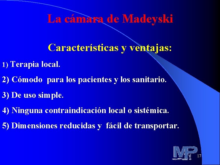 La cámara de Madeyski Características y ventajas: 1) Terapia local. 2) Cómodo para los