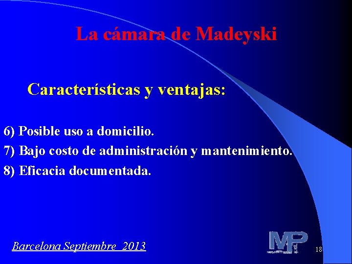 La cámara de Madeyski Características y ventajas: 6) Posible uso a domicilio. 7) Bajo